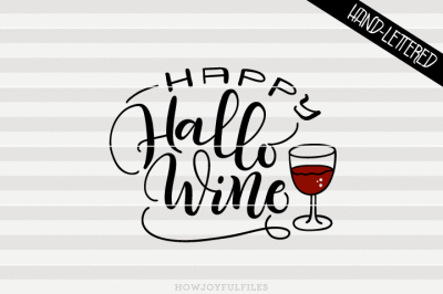 Happy Hallo-wine - Funny Halloween - SVG - DXF - PDF files - hand drawn lettered cut file - graphic overlay