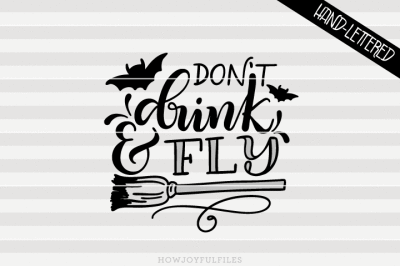 Don't drink and fly - Witch's broom - SVG - PDF - DXF - hand drawn lettered cut file - graphic overlay