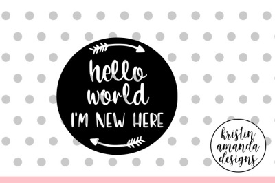 Hello World I'm New Here Baby SVG DXF EPS PNG Cut File • Cricut • Silhouette