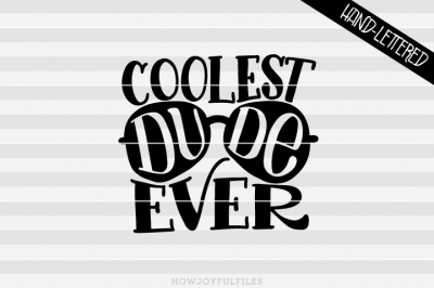 Coolest dude ever - Awesome dude - SVG - PDF - DXF - hand drawn lettered cut file - graphic overlay