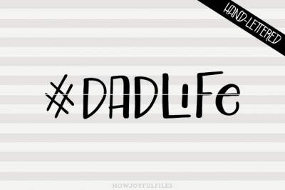 Hashtag DadLife - #DadLife - SVG - PDF - DXF - hand drawn lettered cut file - graphic overlay