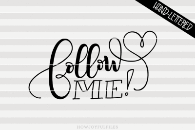 Follow me - SVG - DXF - PDF files - hand drawn lettered cut file - graphic overlay