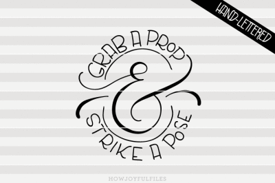Grab a prop & strike a pose - SVG - PDF - DXF - hand drawn lettered cut file - graphic overlay