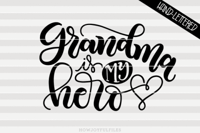 Grandma is my hero - SVG - PDF - DXF - hand drawn lettered cut file - graphic overlay