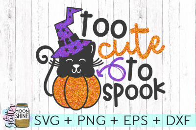 Too Cute To Spook SVG PNG DXF EPS Cutting Files