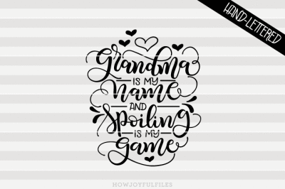 Grandma is my name and spoiling is my game - SVG - PDF - DXF - hand drawn lettered cut file - graphic overlay