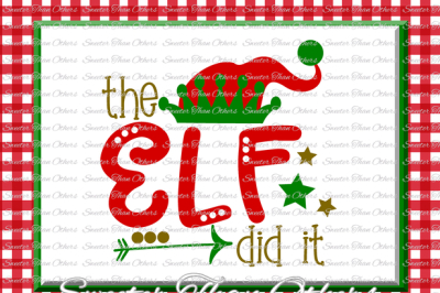Christmas Svg, The Elf did it Svg, Elf Hat svg, Santa Elf svg, Christmas Elf Svg, Cricut, Silhouette Studios Cameo cut file for Htv Scal Mtc