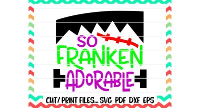 Kids Halloween Svg/So Franken Adorable/Frankenstein Svg/Halloween Svg/Print and Cut Files/ Silhouette Cameo/ Cricut/ Make the Cut and More.