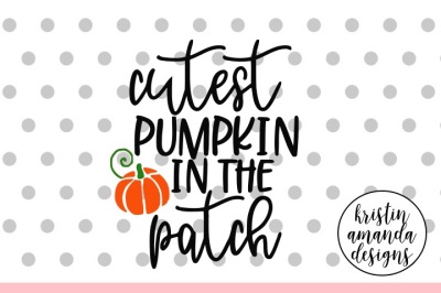 Cutest Pumpkin in the Patch Halloween SVG DXF EPS PNG Cut File • Cricut • Silhouette