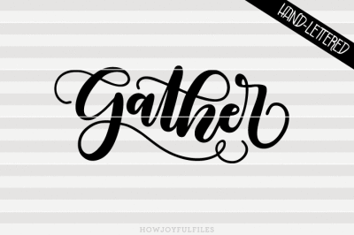 Gather - Fall - SVG, PNG, PDF files - hand drawn lettered cut file - graphic overlay