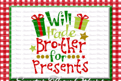 Will trade Brother for Presents Svg, Christmas svg, Santa svg, Dxf Silhouette Studios, Cameo Cricut cut file INSTANT DOWNLOAD, Htv Scal Mtc