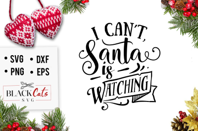 I can't, Santa is watching SVG