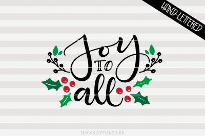 Joy to all - Holidays - SVG - PNG - PDF files - hand drawn lettered cut file - graphic overlay