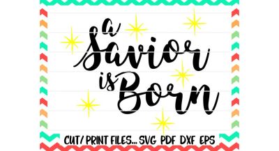 A Savior is Born Cut/ Print Files.
