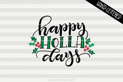 Happy Holla days - Holidays - SVG - DXF - PDF files - hand drawn lettered cut file - graphic overlay