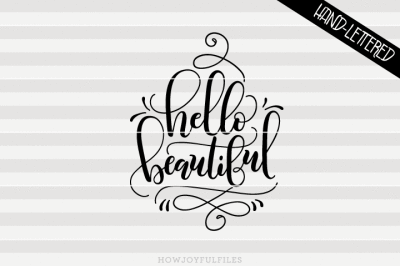 Hello beautiful - SVG - PDF - DXF - hand drawn lettered cut file - graphic overlay