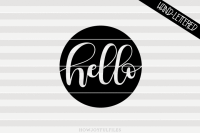 Hello circle - SVG - DXF - PDF files - hand drawn lettered cut file - graphic overlay