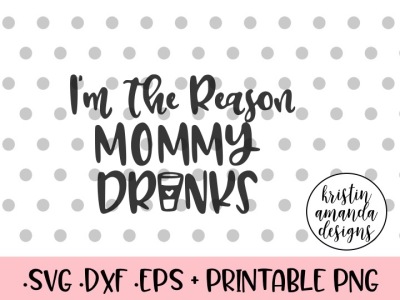 I'm the Reason Mommy Drinks Coffee SVG DXF EPS PNG Cut File • Cricut • Silhouette