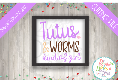 Tutus and worms kind of girl SVG DXF EPS PNG cutting file