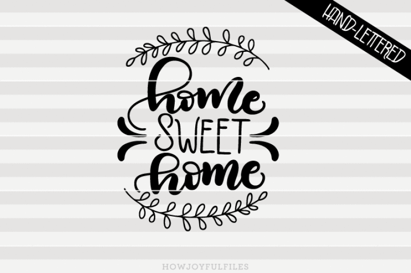 Home sweet home - SVG - PDF - DXF - hand drawn lettered ...