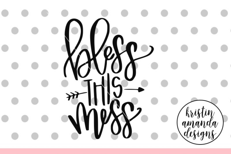 bless-this-mess-svg-dxf-eps-png-cut-file-cricut-silhouette