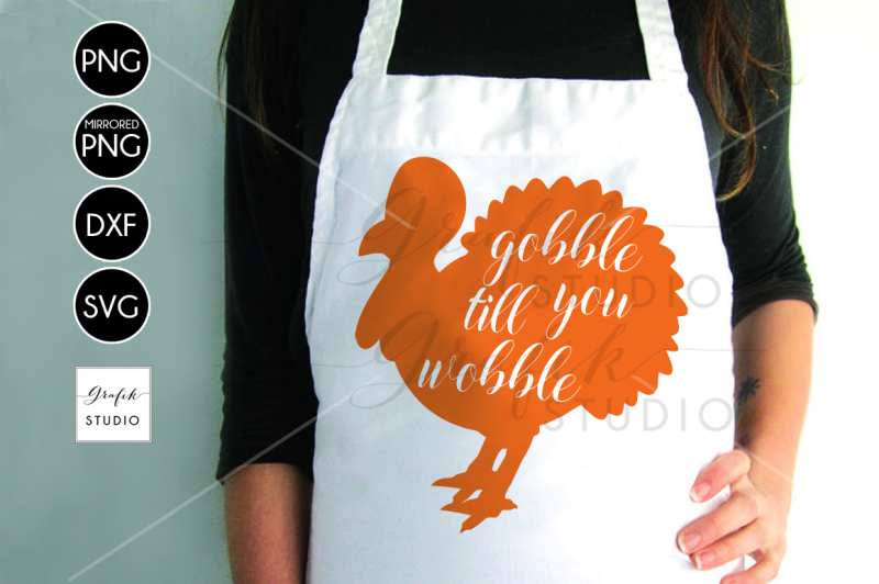 gobble-till-you-wobble-turkey-thanksgiving-svg-file-dxf-file-png-file