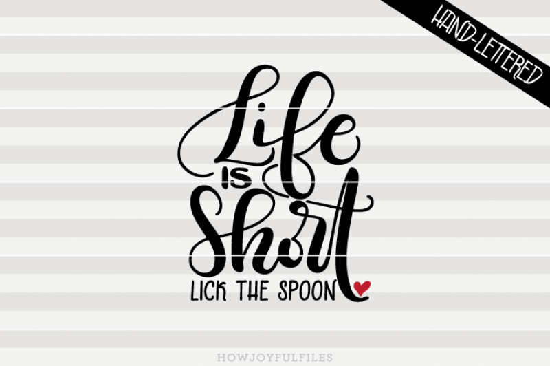 life-is-short-lick-the-spoon-svg-pdf-dxf-hand-drawn-lettered-cut-file-graphic-overlay