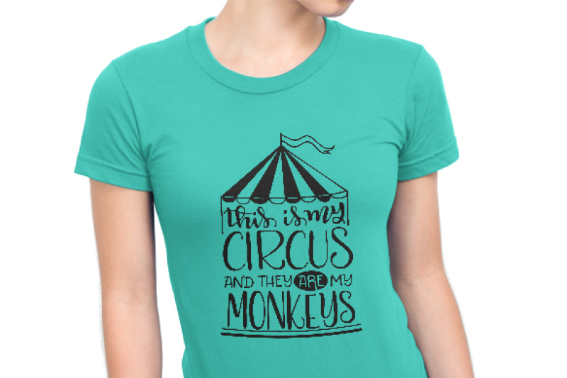 this-is-my-circus-and-they-are-my-monkeys-svg-pdf-dxf-hand-drawn-lettered-cut-file-graphic-overlay