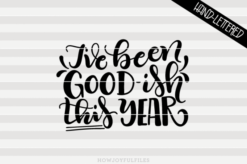 i-ve-been-good-ish-this-year-svg-dxf-pdf-files-hand-drawn-lettered-cut-file-graphic-overlay