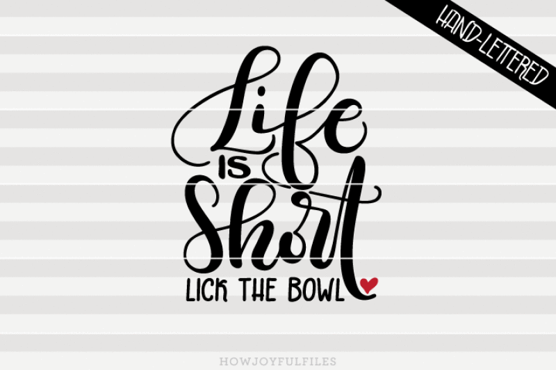 life-is-short-lick-the-bowl-svg-pdf-dxf-hand-drawn-lettered-cut-file-graphic-overlay