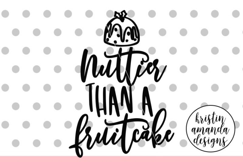 nuttier-than-a-fruitcake-christmas-svg-dxf-eps-png-cut-file-cricut-silhouette