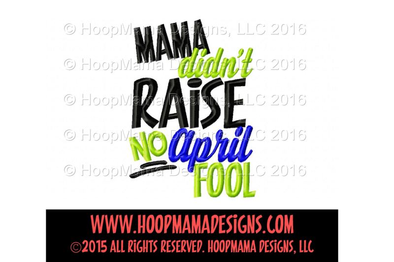 mama-didn-t-raise-no-april-fool