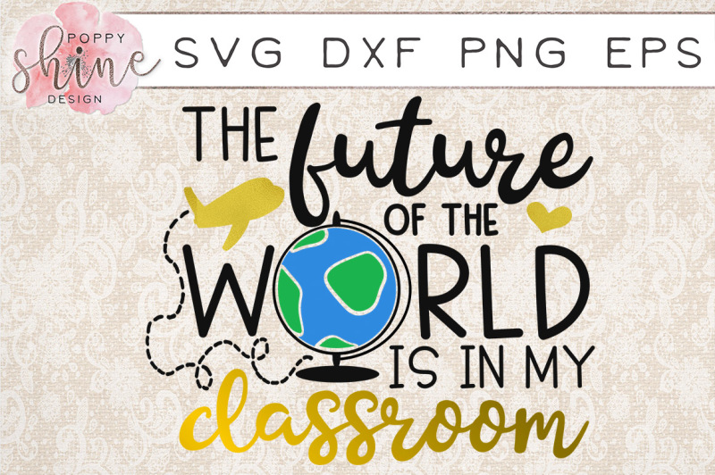 the-future-of-the-world-is-in-my-classroom-svg-png-eps-dxf-cutting-files