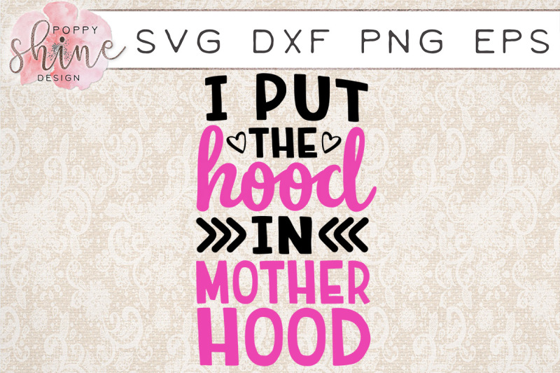 i-put-the-hood-in-motherhood-svg-png-eps-dxf-cutting-files