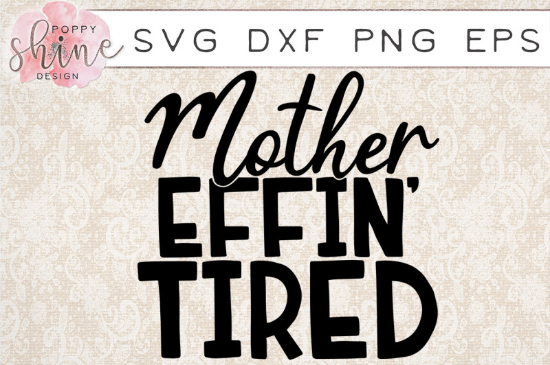 mother-effin-tired-svg-png-eps-dxf-cutting-files