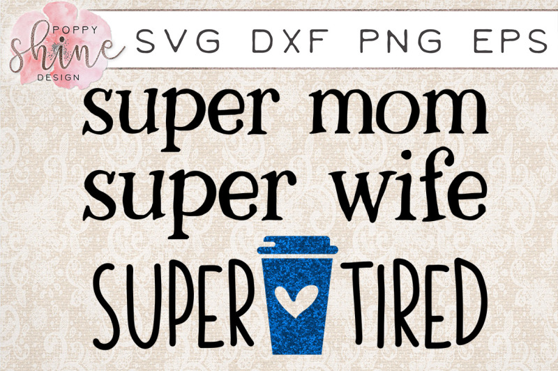 super-mom-super-wife-super-tired-svg-png-eps-dxf-cutting-files