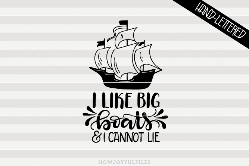 i-like-big-boats-and-i-cannot-lie-svg-pdf-dxf-hand-drawn-lettered-cut-file-graphic-overlay