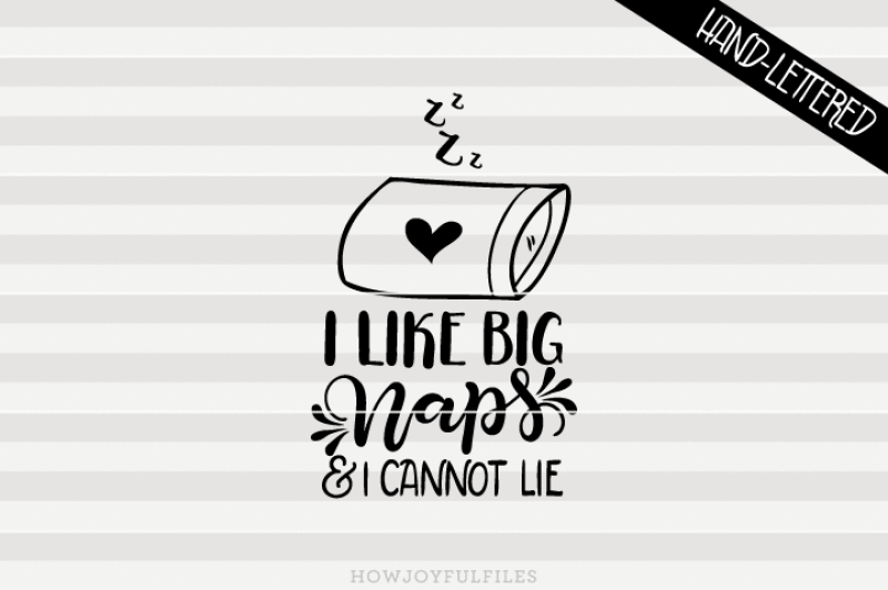 i-like-big-naps-and-i-cannot-lie-svg-pdf-dxf-hand-drawn-lettered-cut-file-graphic-overlay