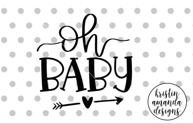 Download Oh Baby! Newborn SVG DXF EPS PNG Cut File • Cricut ...