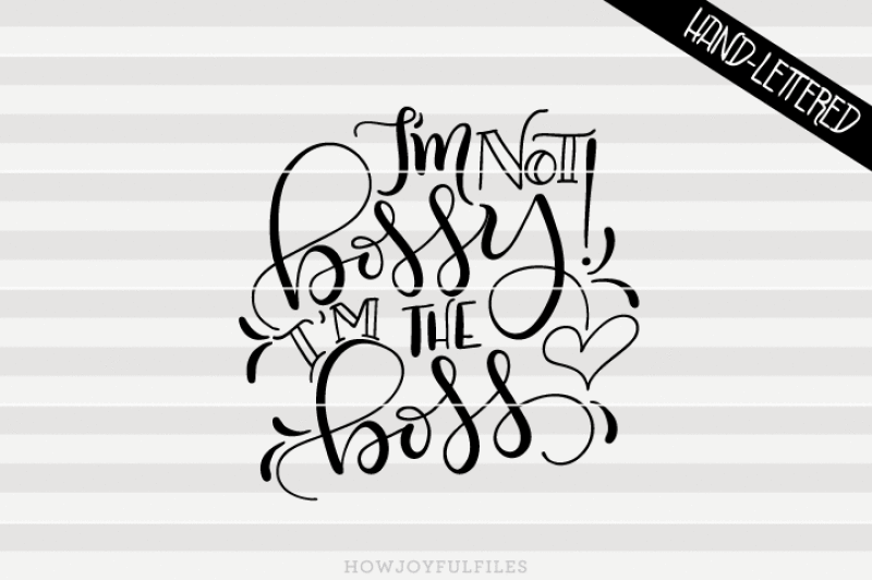i-m-not-bossy-i-m-the-boss-svg-pdf-dxf-hand-drawn-lettered-cut-file-graphic-overlay