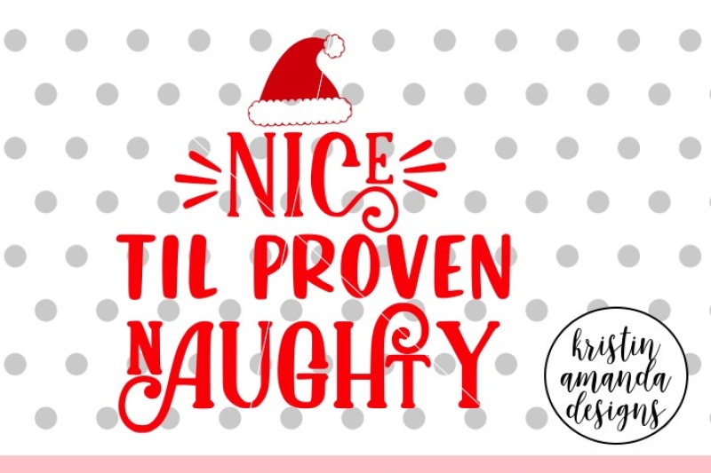nice-until-proven-naughty-christmas-svg-dxf-eps-png-cut-file-cricut-silhouette