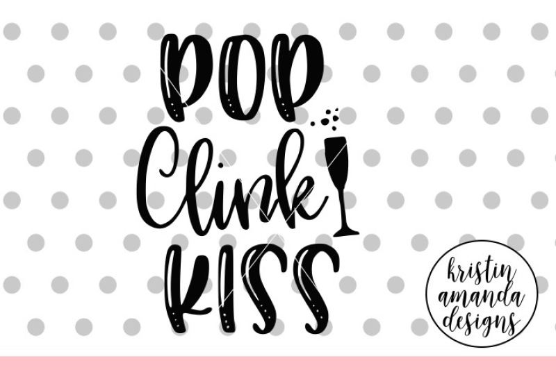 pop-clink-kiss-new-year-svg-dxf-eps-png-cut-file-cricut-silhouette