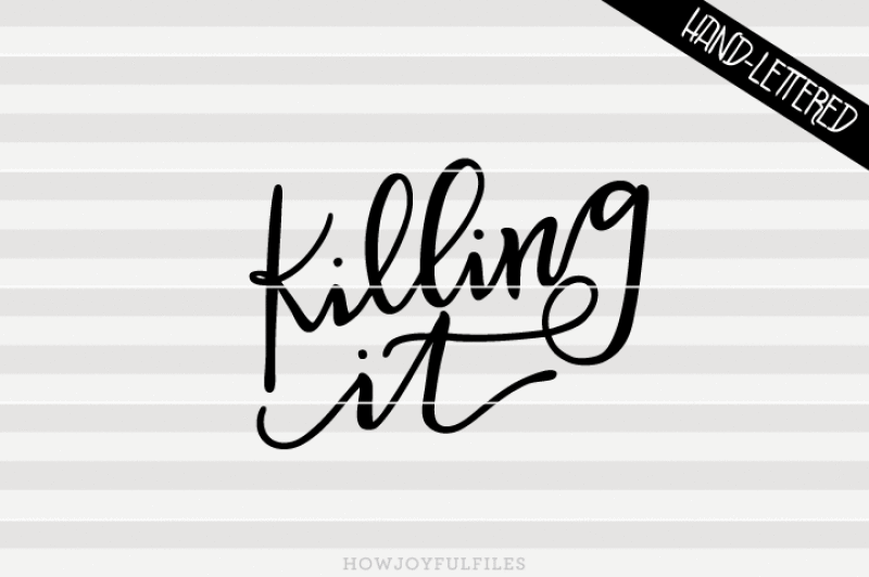 killing-it-motivational-svg-pdf-dxf-hand-drawn-lettered-cut-file-graphic-overlay