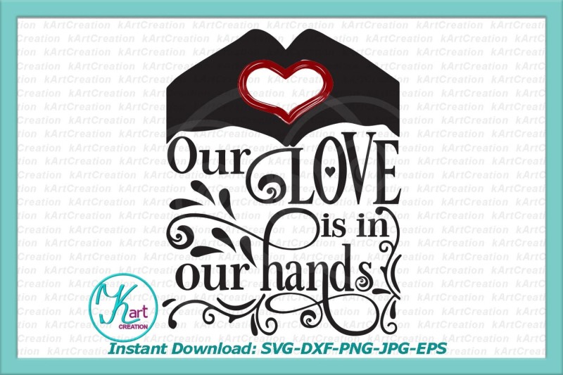 love-svg-valentine-svg-valentines-day-svg-love-is-in-our-hands-svg-love-saying-love-quote-svg-couple-saying-christian-svg-faith-svg