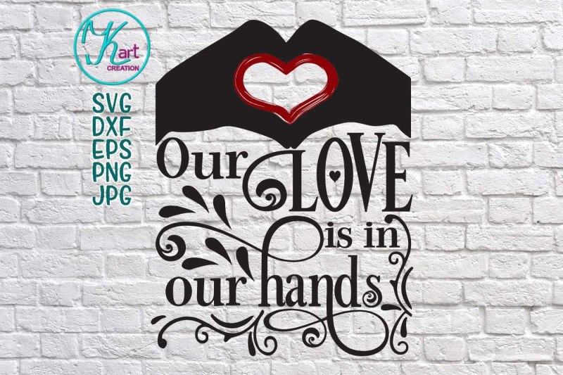 love-svg-valentine-svg-valentines-day-svg-love-is-in-our-hands-svg-love-saying-love-quote-svg-couple-saying-christian-svg-faith-svg