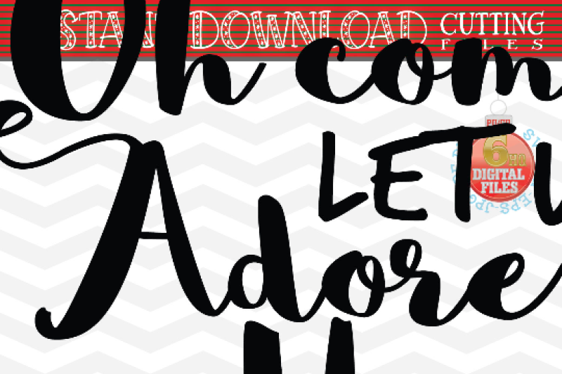 Oh Come Let Us Adore Him Svg Holiday Svg Christmas Saying Svg Xmas Svg Cutting File Cute Svg Dxf Eps Png Jpg Pdf By Blueberry Hill Art Thehungryjpeg Com