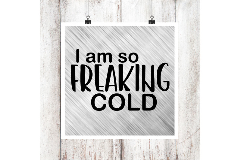 i-am-so-freaking-cold-svg-dxf-eps-file
