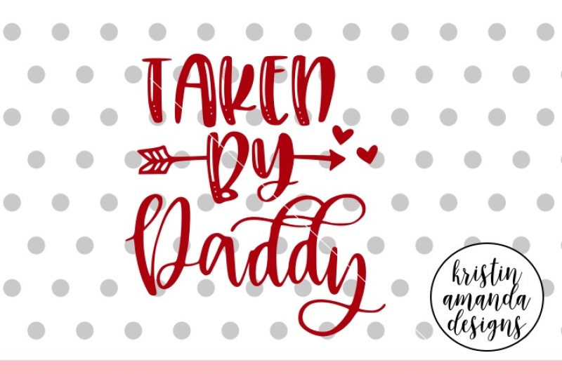 taken-by-daddy-valentine-s-day-svg-dxf-eps-png-cut-file-cricut