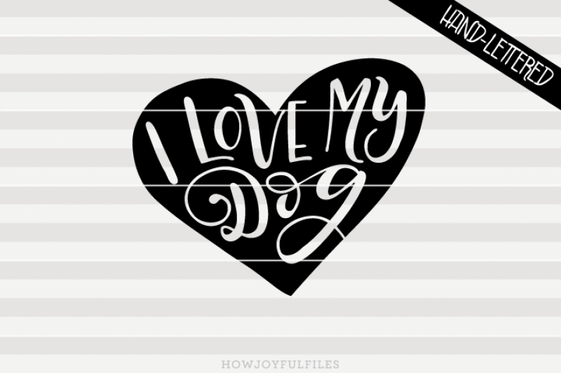 i-love-my-dog-svg-dxf-pdf-files-hand-drawn-lettered-cut-file