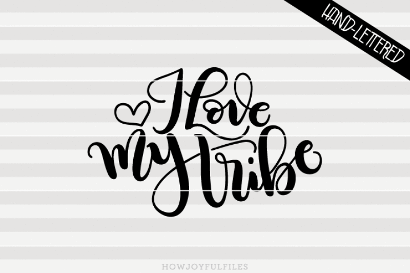 i-love-my-tribe-svg-pdf-dxf-hand-drawn-lettered-cut-file